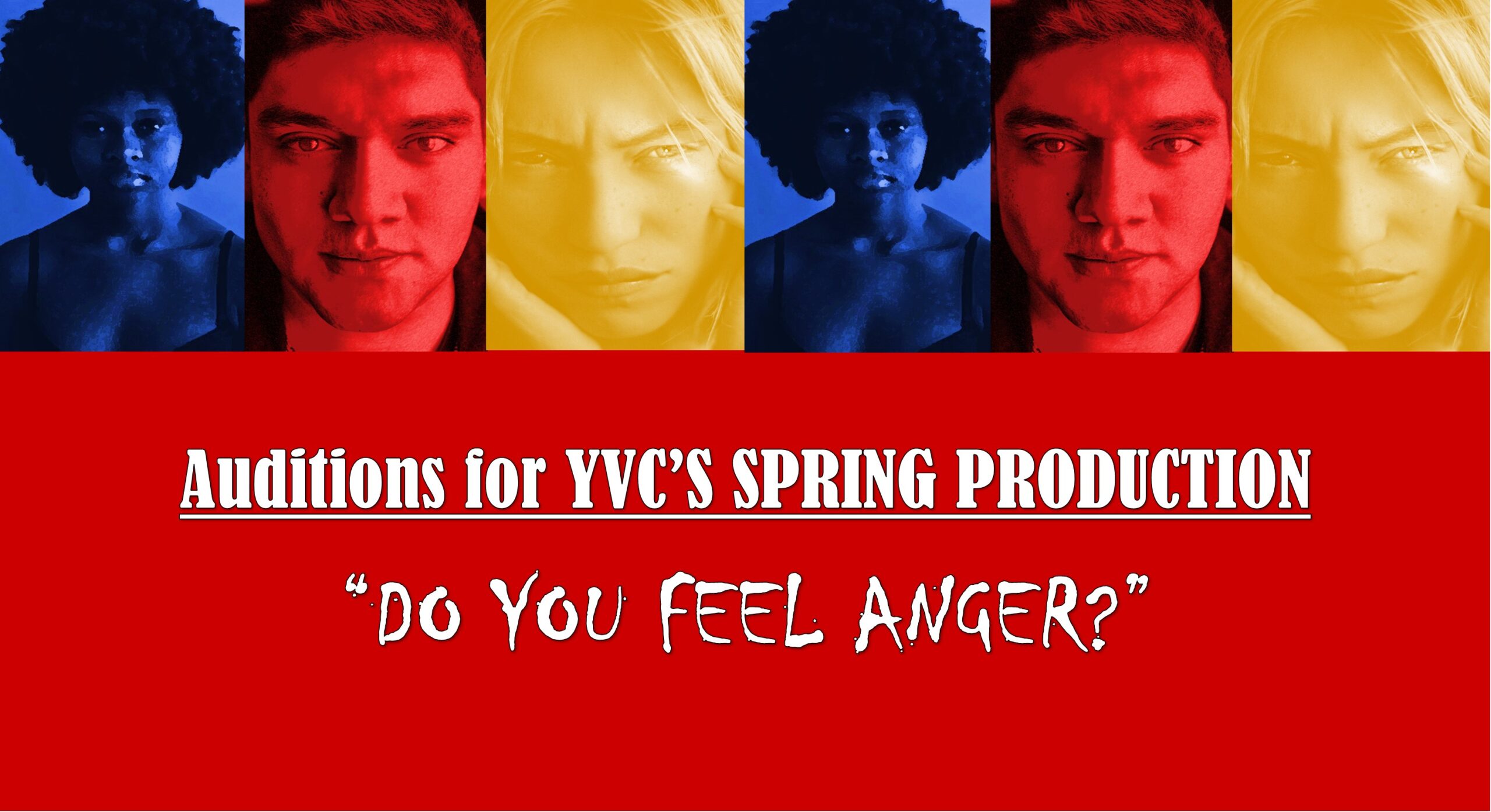 Auditions for YVC's Spring Production Do You Feel Anger?